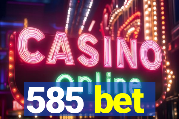 585 bet